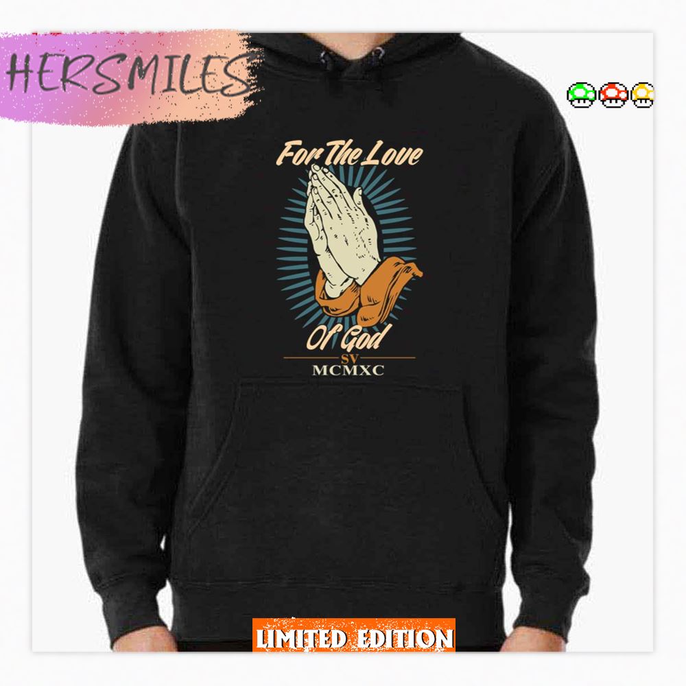 For The Love Of God Sv Mcmxc Shirt