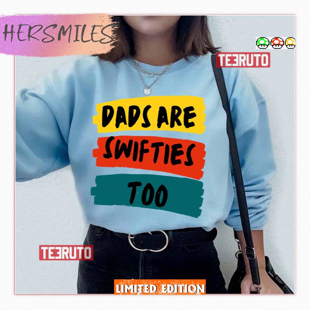 Funny Dads Are Swifties Too Shirt