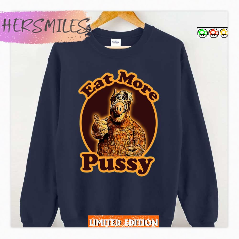 Funny Quote Eat More Pussy Alf Tv Show Shirt Funny Quote Eat More Pussy Alf Tv Show Shirt