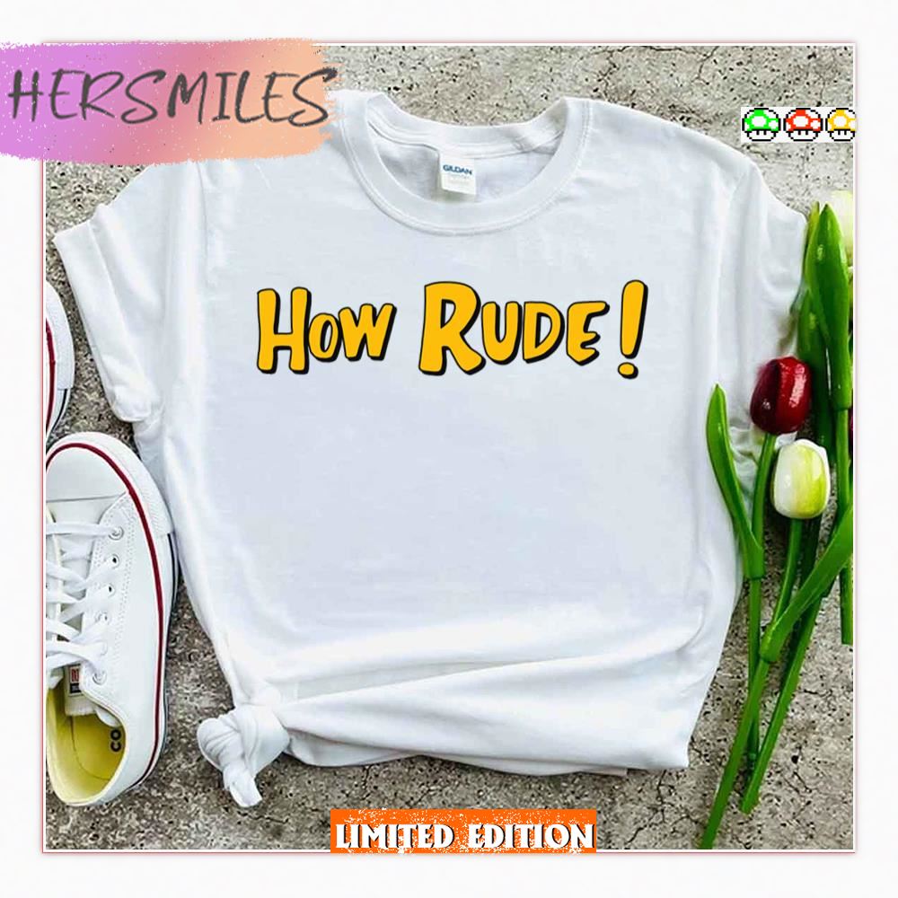 Funny Saying In Fuller House How Rude Shirt Funny Saying In Fuller House How Rude Shirt