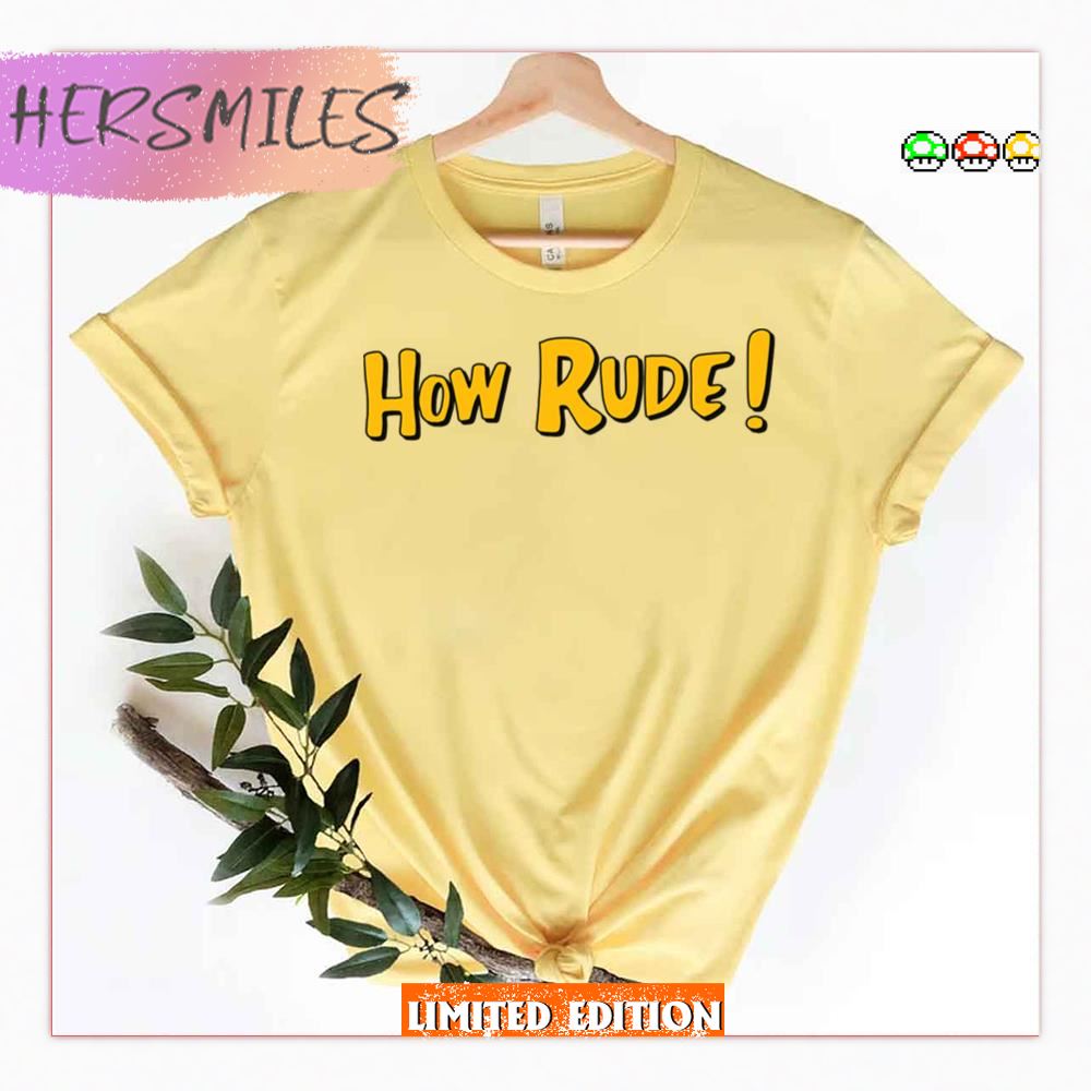 Funny Saying In Fuller House How Rude Shirt