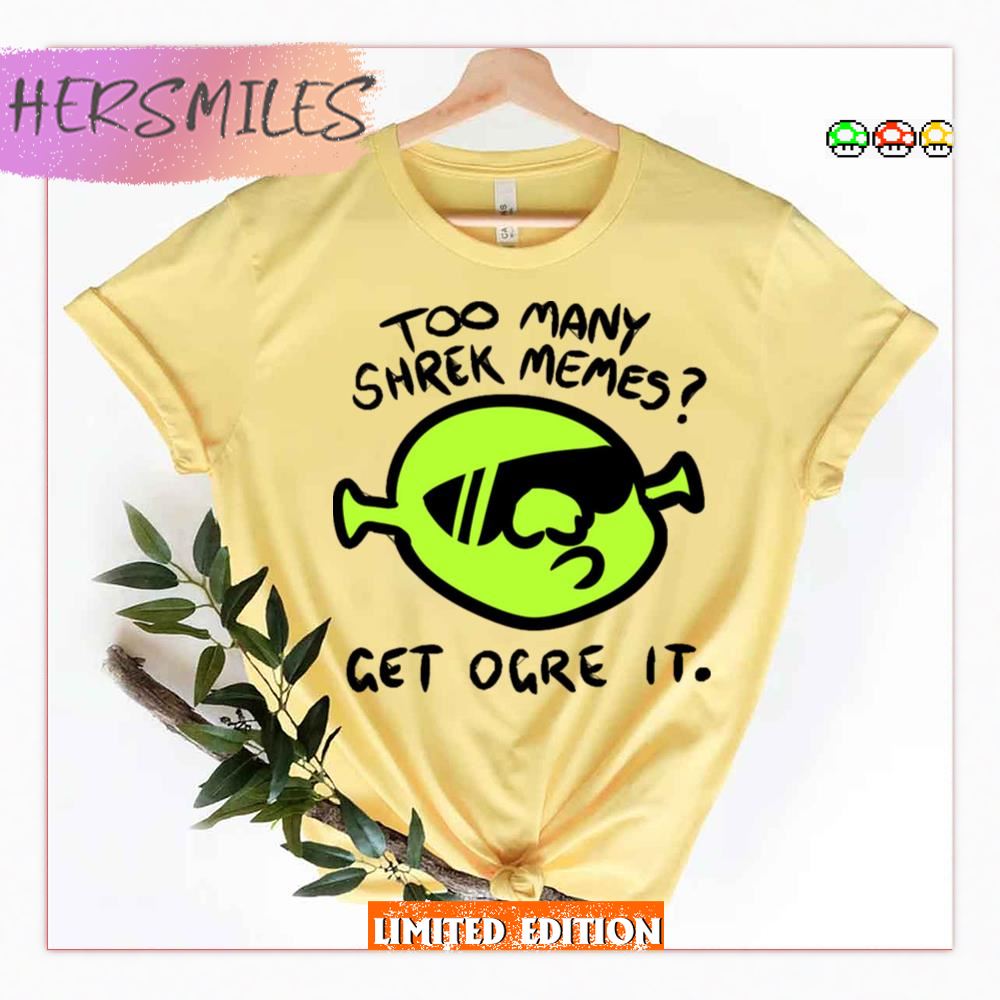 Get Ogre It Too Many Shrek Memes Shirt