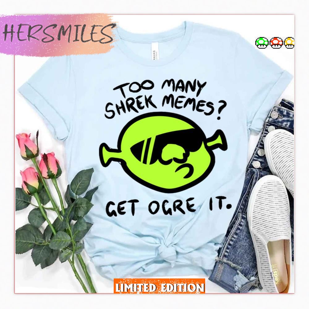 Get Ogre It Too Many Shrek Memes Shirt
