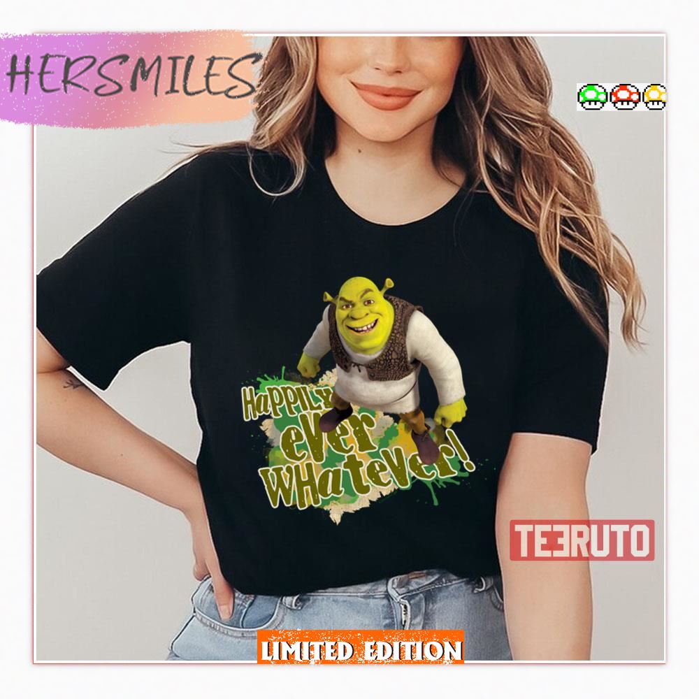 Happily Ever Whatever Sherk Shirt
