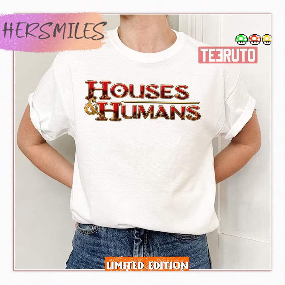 Houses And Humans Shirt