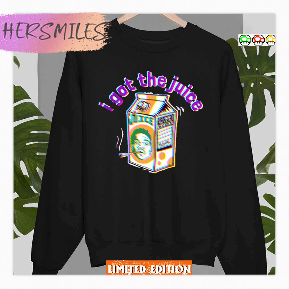 I Got The Juice Chance Happy 420 Shirt I Got The Juice Chance Happy 420 Shirt