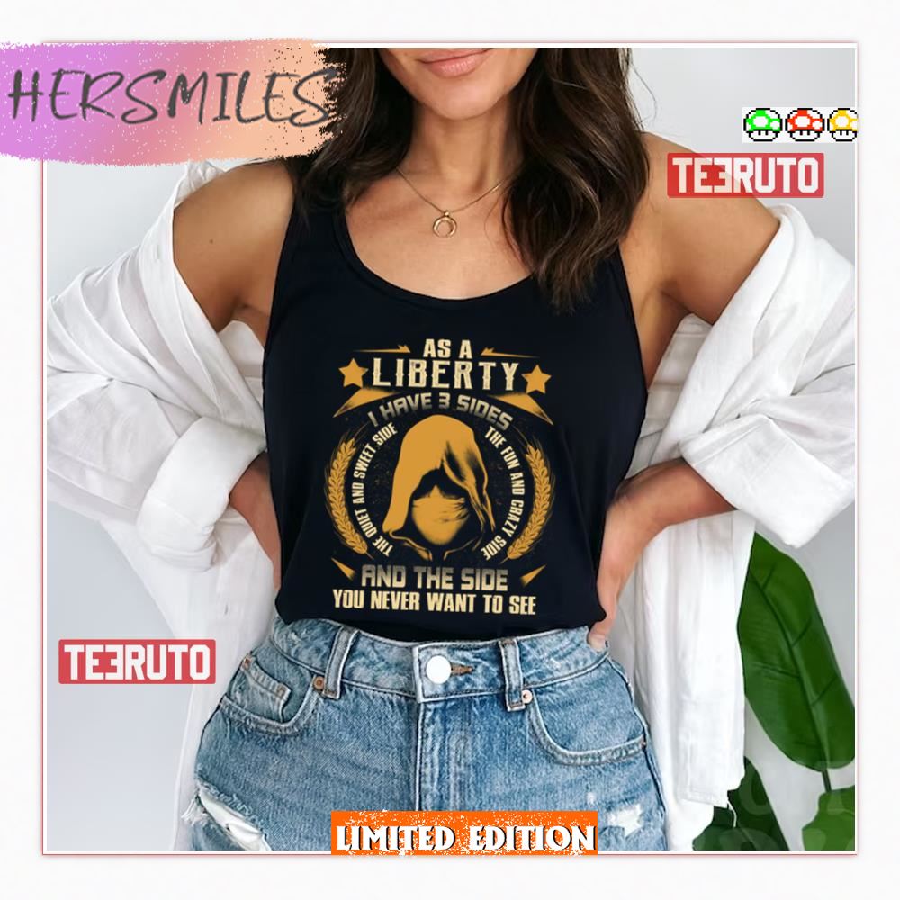 I Have 3 Sides You Never Want To See Liberty Shirt I Have 3 Sides You Never Want To See Liberty Shirt
