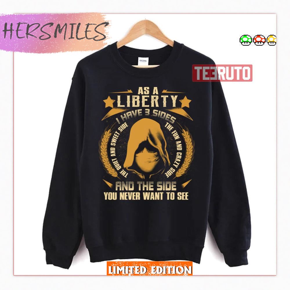 I Have 3 Sides You Never Want To See Liberty Shirt I Have 3 Sides You Never Want To See Liberty Shirt