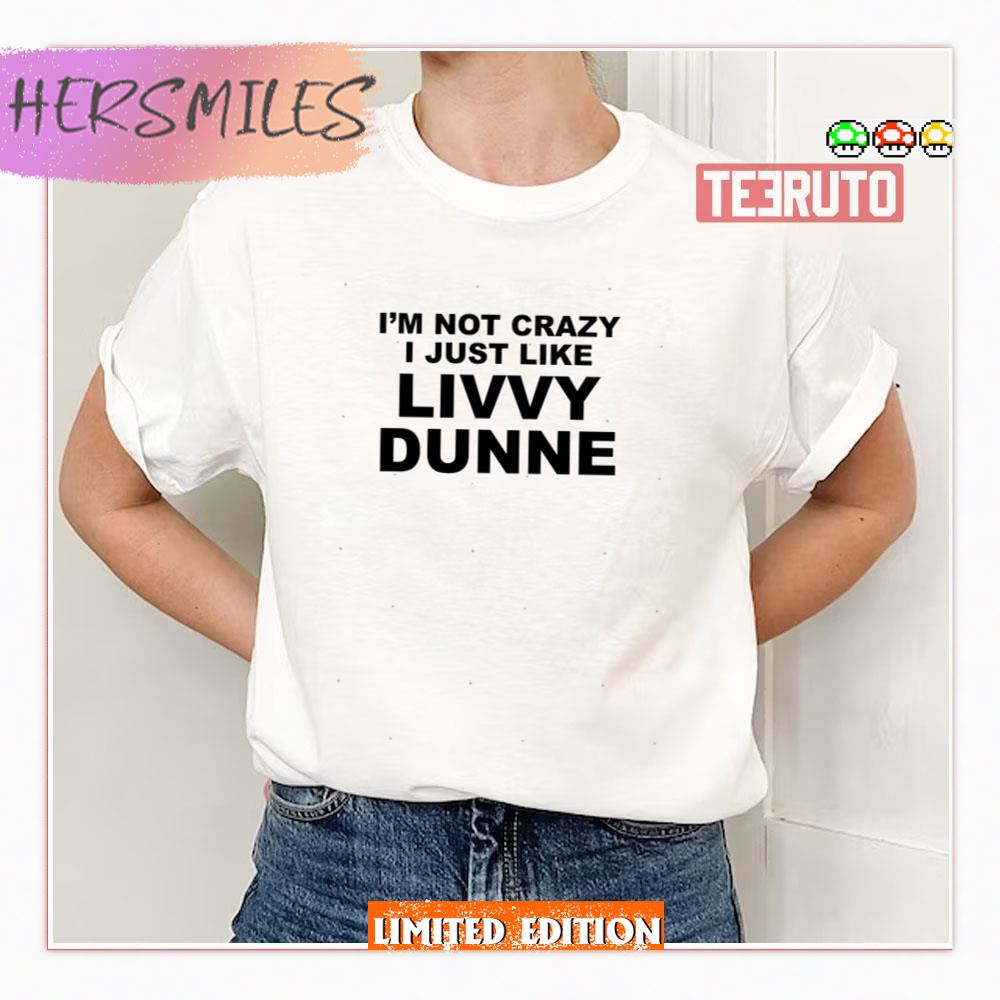I’m Not Crazy Livvy Dunne Olivia Dunne Shirt