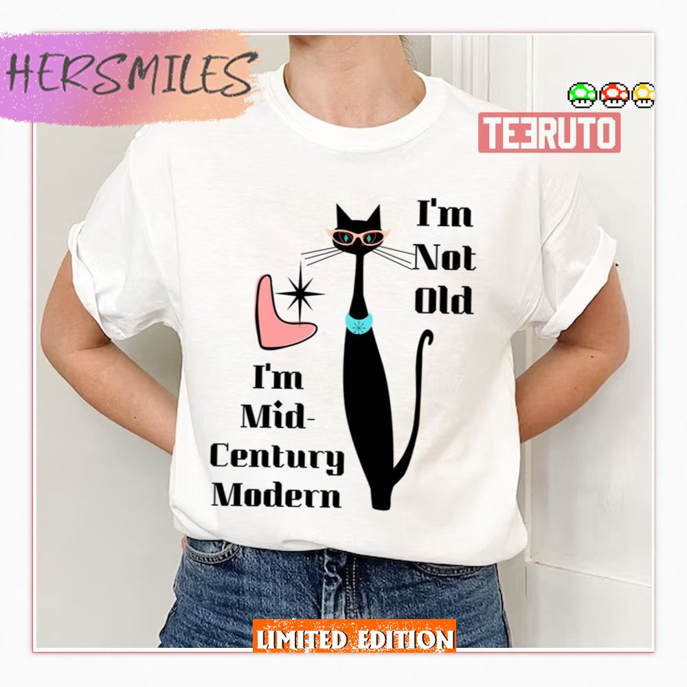 I’m Not Old I’m Mid Century Modern Retro Cool Cat Shirt