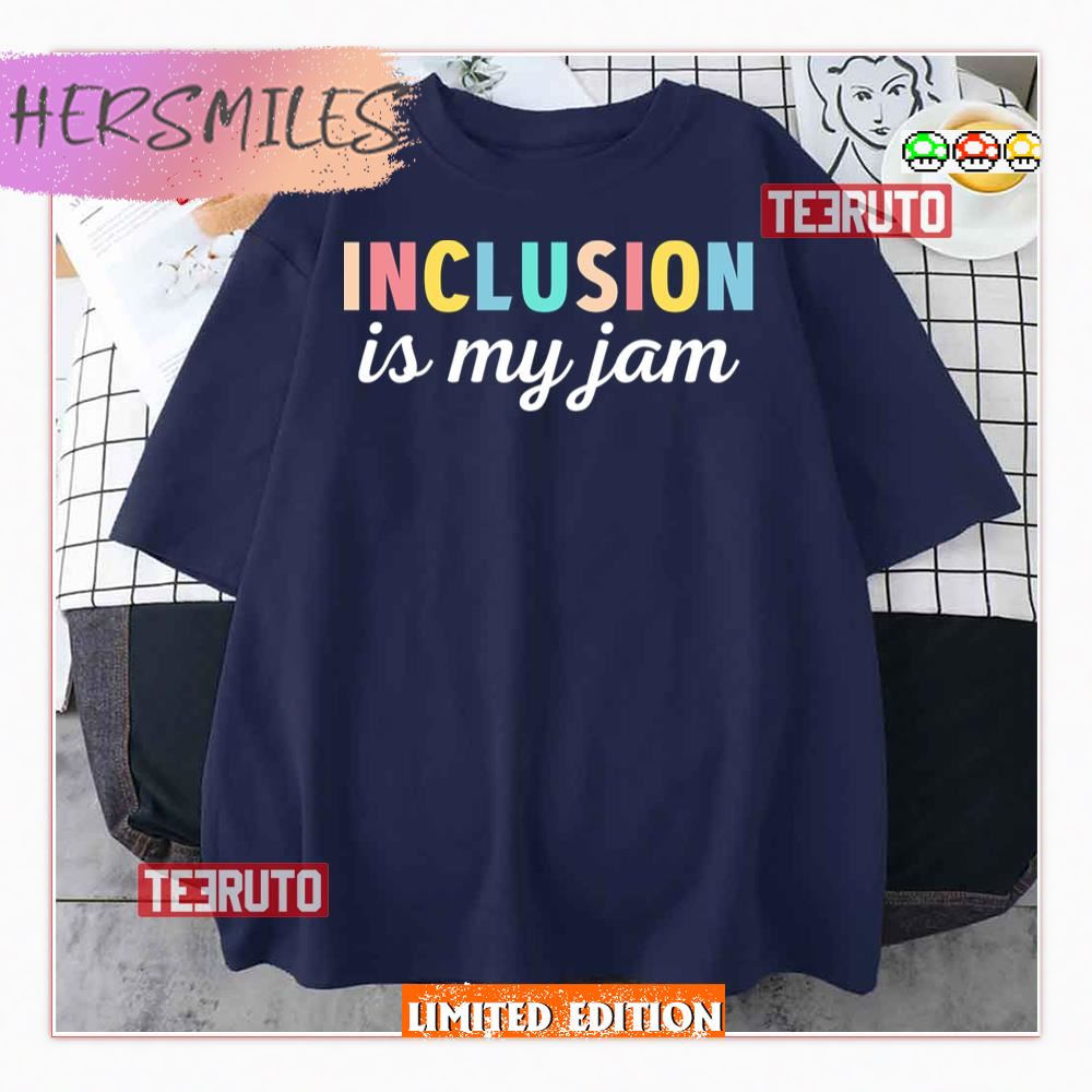 Inclusion Is My Jam Autism Special Needs Special Education Shirt