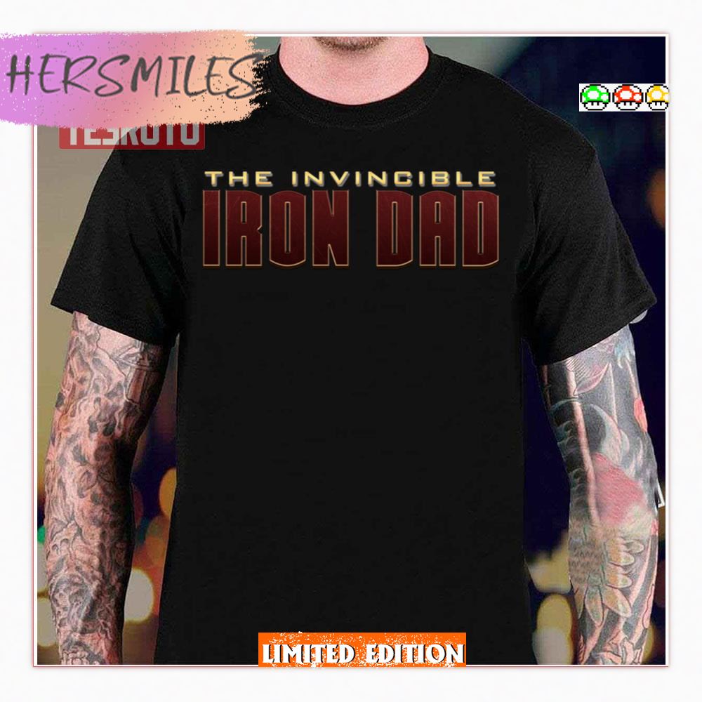 Invincible Iron Dad Father’s Day Shirt