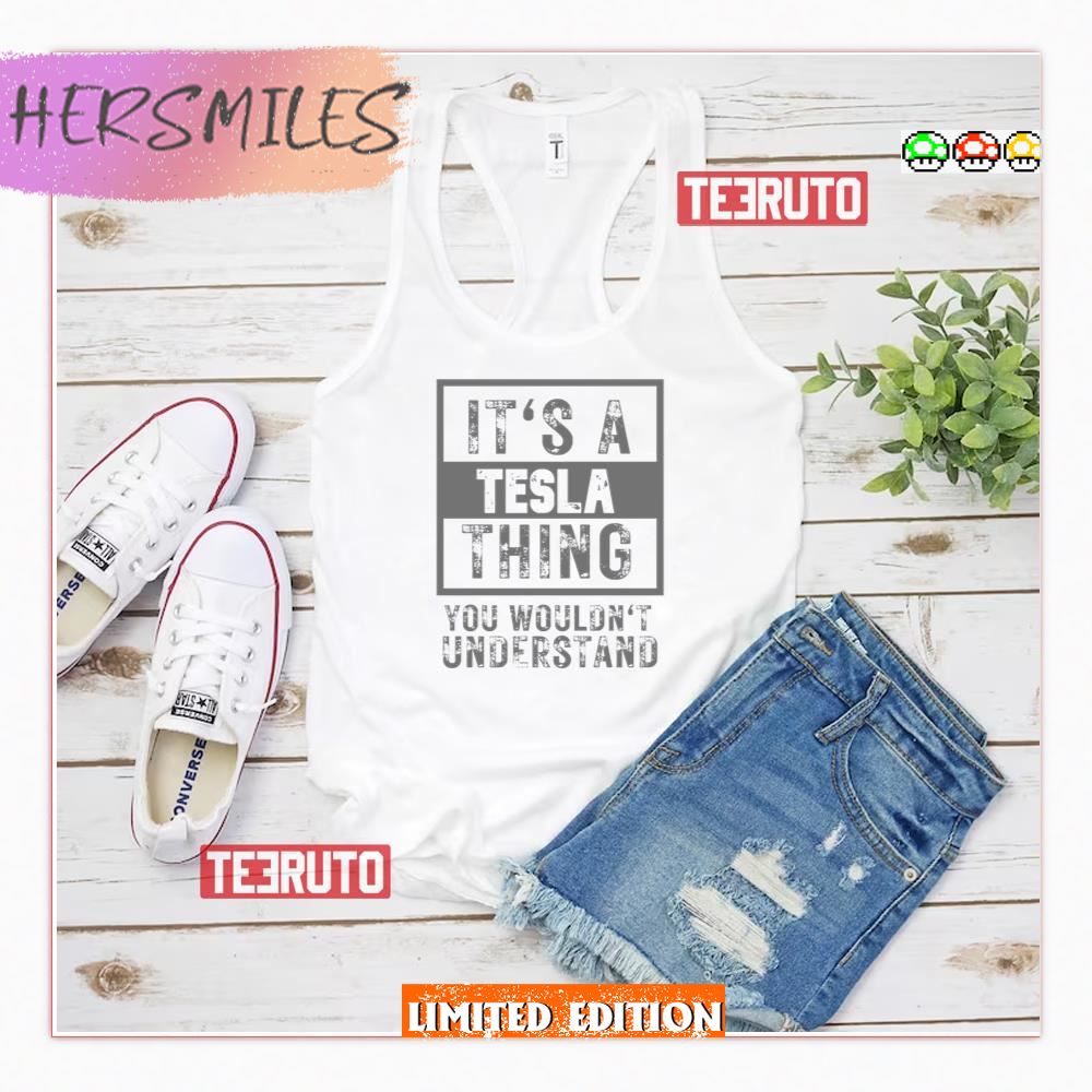 It’s A Tesla Thing You Wouldn’t Understand Tank Top