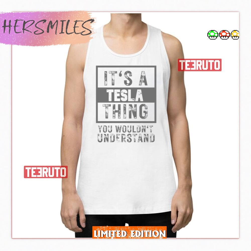 It’s A Tesla Thing You Wouldn’t Understand Tank Top