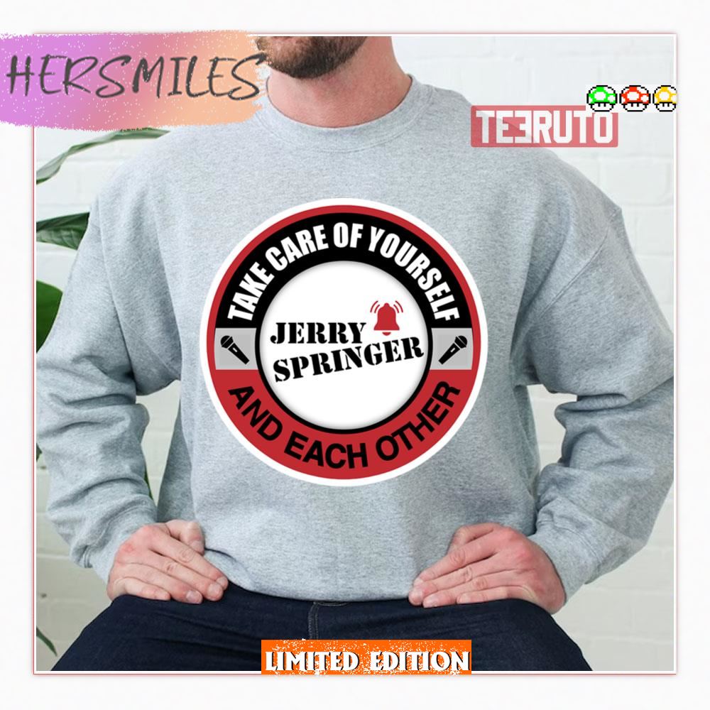 Jerry Springer Take Care Of Yourself And Each Other Sweatshirt