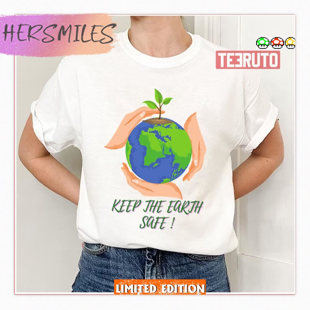 Keep The Earth Safe Shirt
