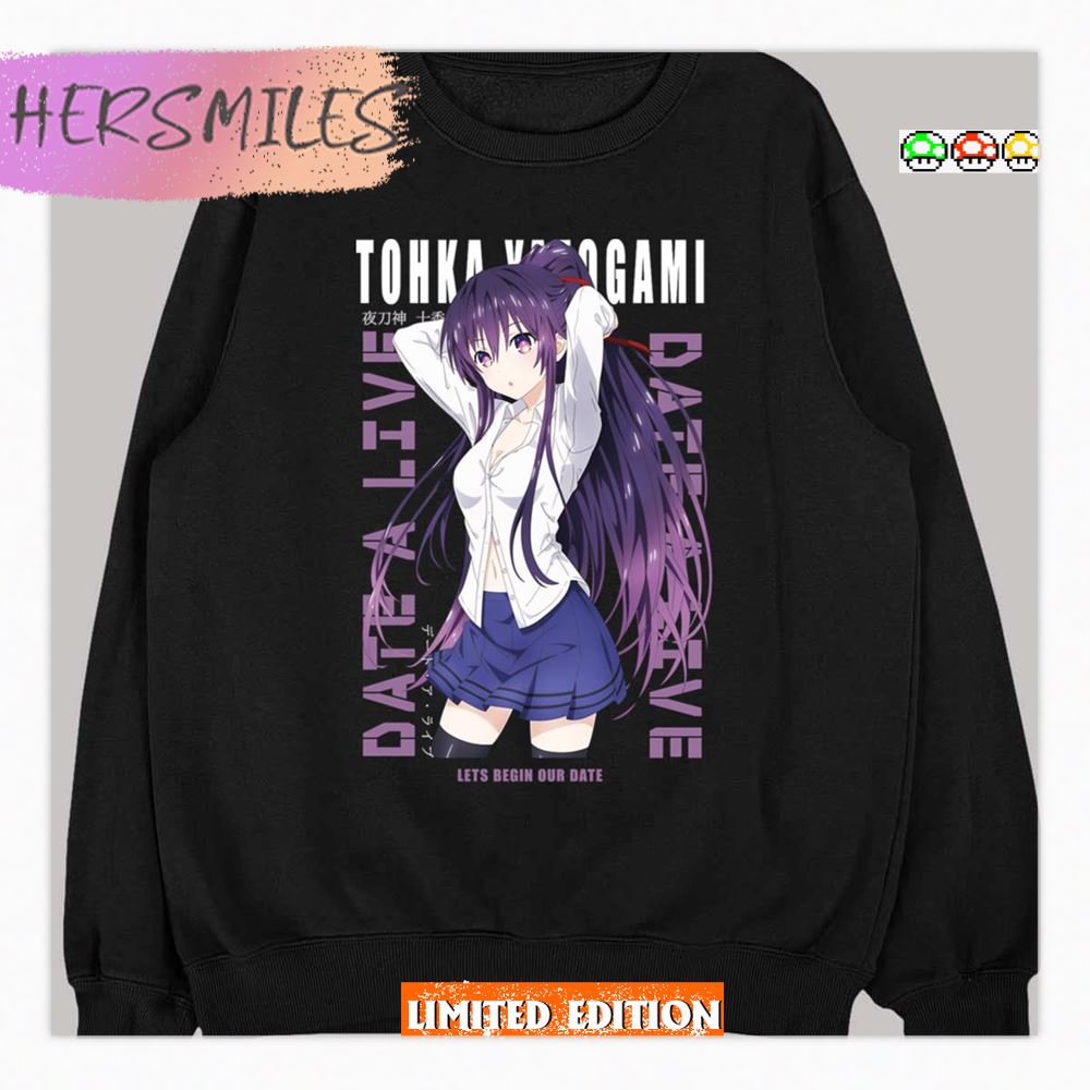 Let’s Begin Our Date Date A Live Tohka Yatogami Shirt