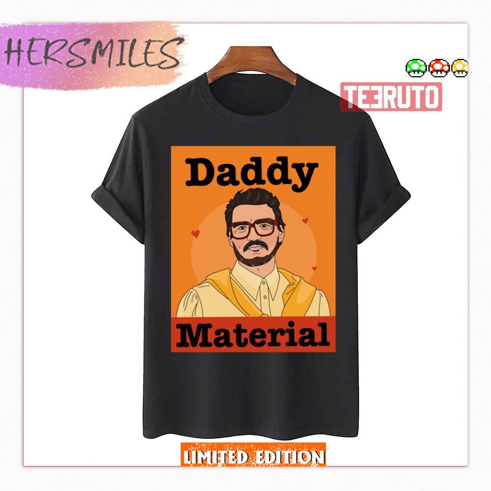 Pedro Pascal Daddy Material Shirt