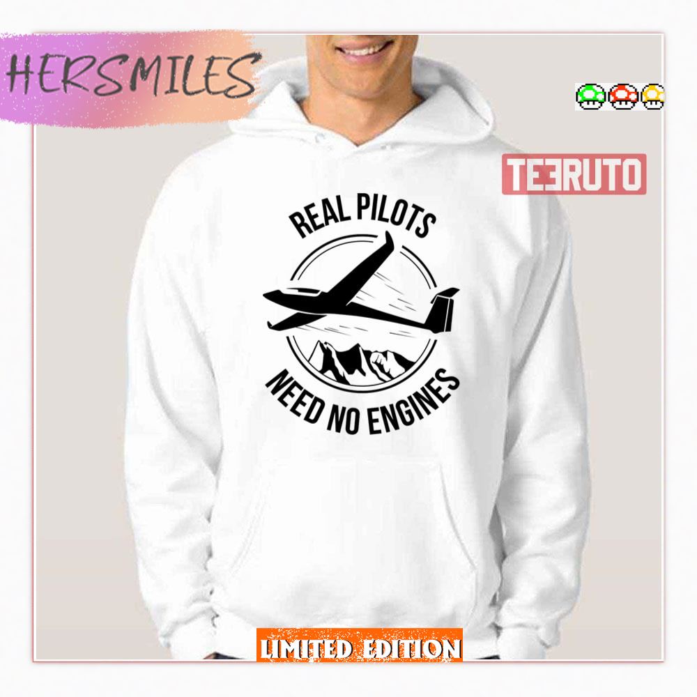 Real Pilots Need No Engines Soaring Soaring Shirt