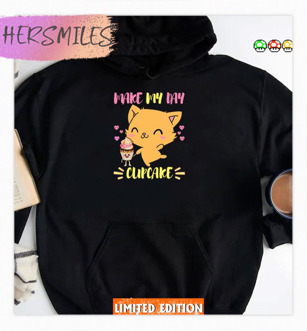 Says The Cat Make My Day Cupcake Shirt