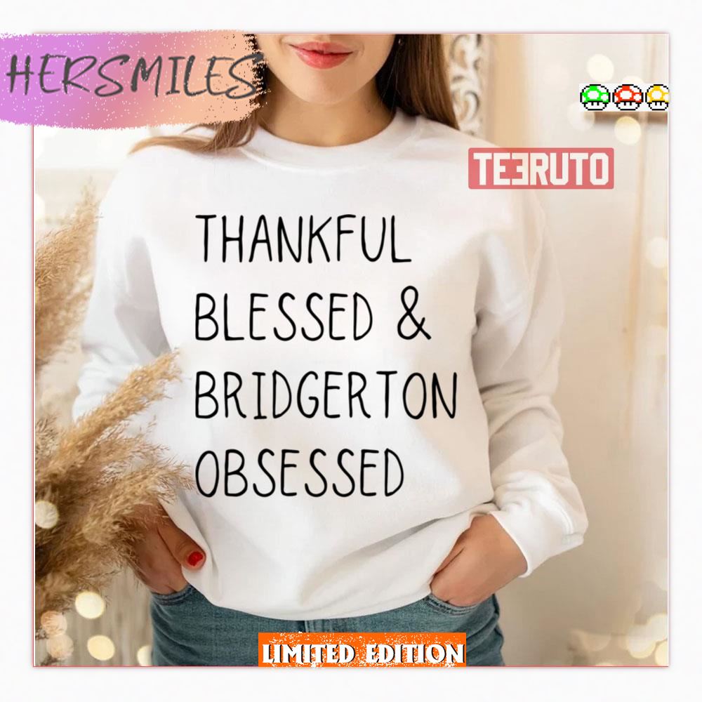 Thankful Blessed &amp Bridgerton Obsessed Sweatshirt