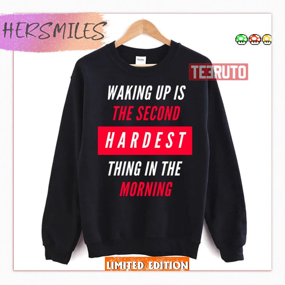 Waking Up Is The Second Hardest Thing In The Morning Sam Harris Shirt Waking Up Is The Second Hardest Thing In The Morning Sam Harris Shirt