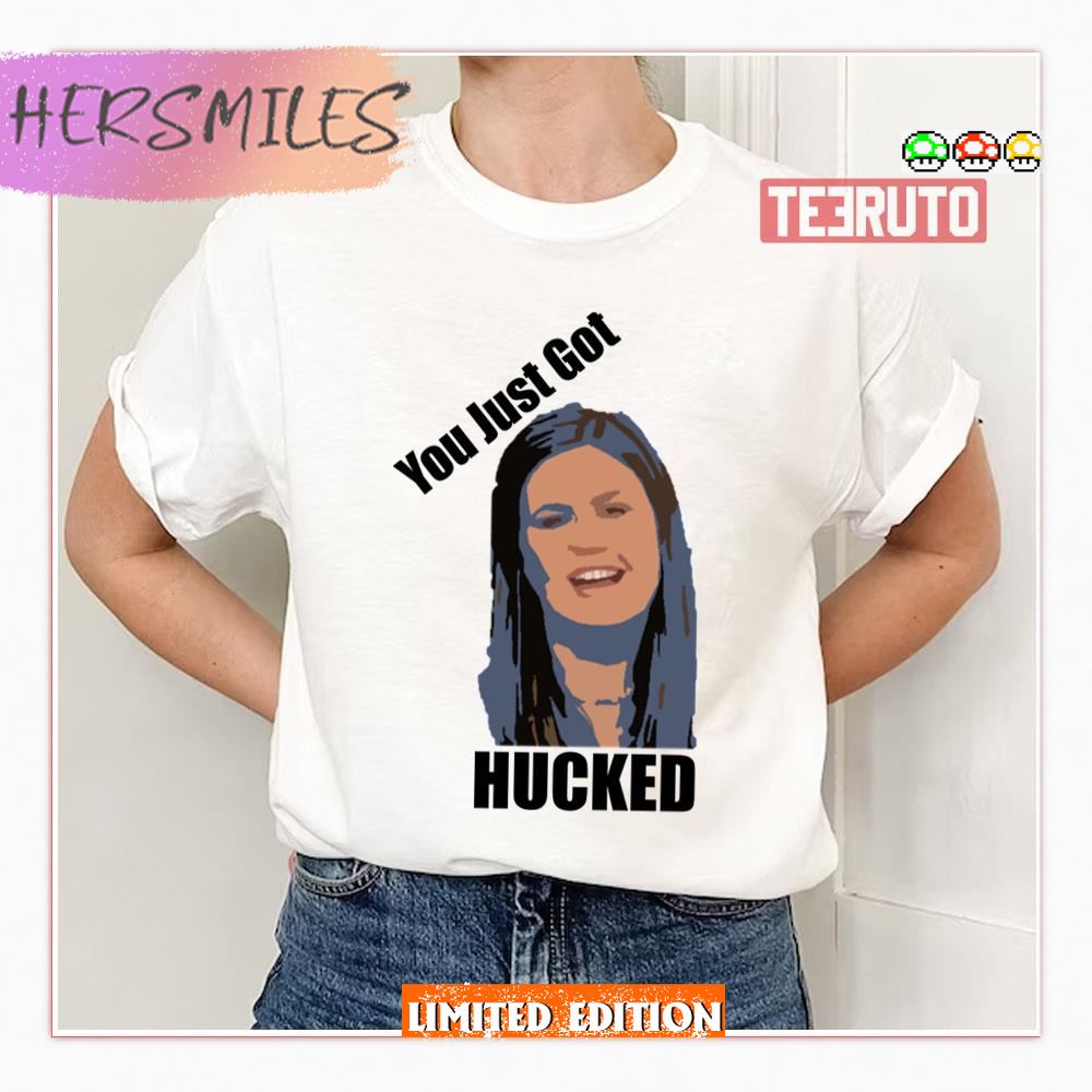 You Just Got Hucked Sarah Huckabee Sanders Shirt