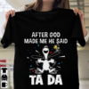 After God Made Me He Said Tada Snoopy T-Shirt