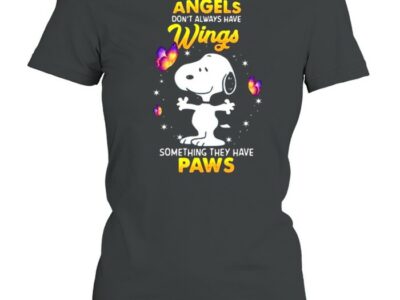 Angels Don’t Always Have Wings Something They Have Paws Snoopy Shirt