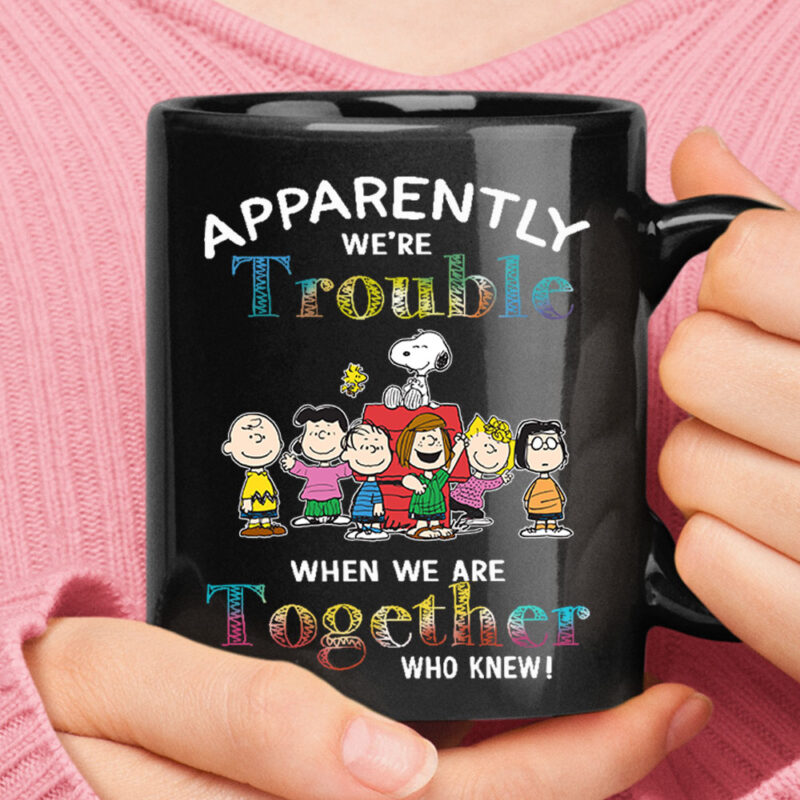 Apparently We’re Trouble When We Are Together Snoopy & Friends Black Mug