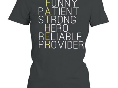 Funny Patient Strong Hero Reliable Provider Shirt
