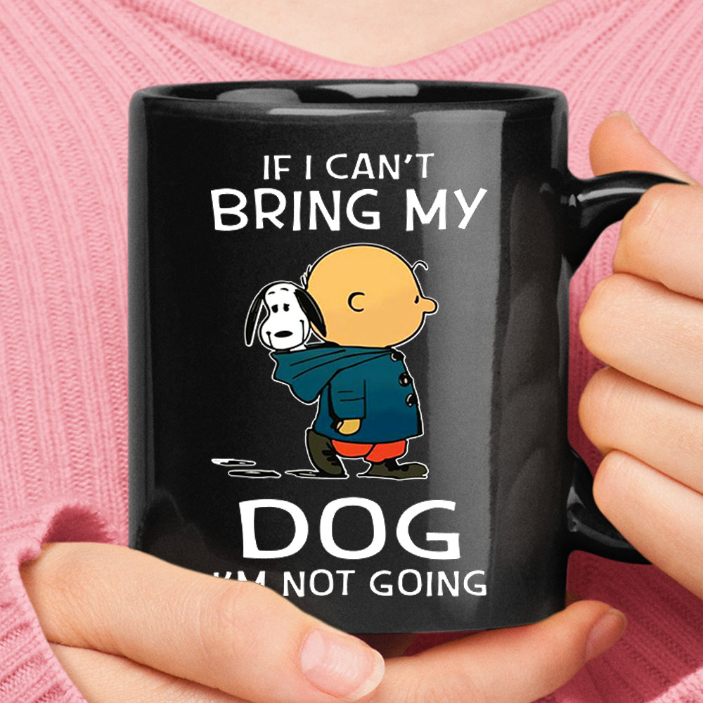 I Can't Bring My Dog I'm Not Going Charlie Brown Snoopy Mug