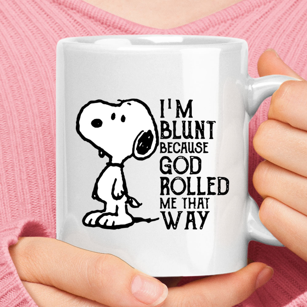 I'm Blunt Because God Rolled Me That Way Snoopy Mug