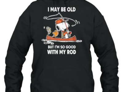 i may be old but im so good with my rod snoopy fishing shirt unisex hoodie