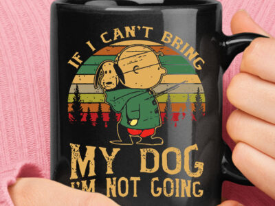 If I Can’t Bring My Dog I’m Not Going Vintage Charlie & Snoopy Mug