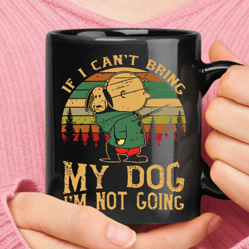 If I Can’t Bring My Dog I’m Not Going Vintage Charlie & Snoopy Mug