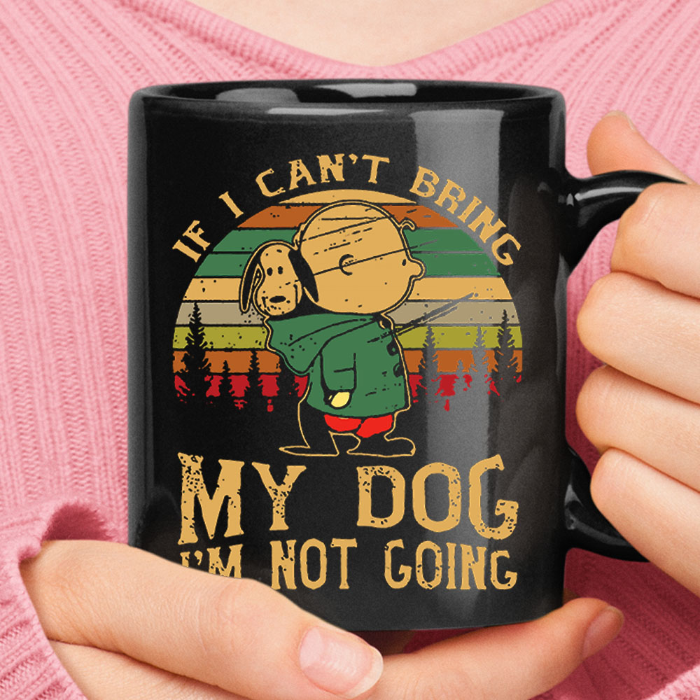 If I Can't Bring My Dog I'm Not Going Vintage Charlie & Snoopy Mug