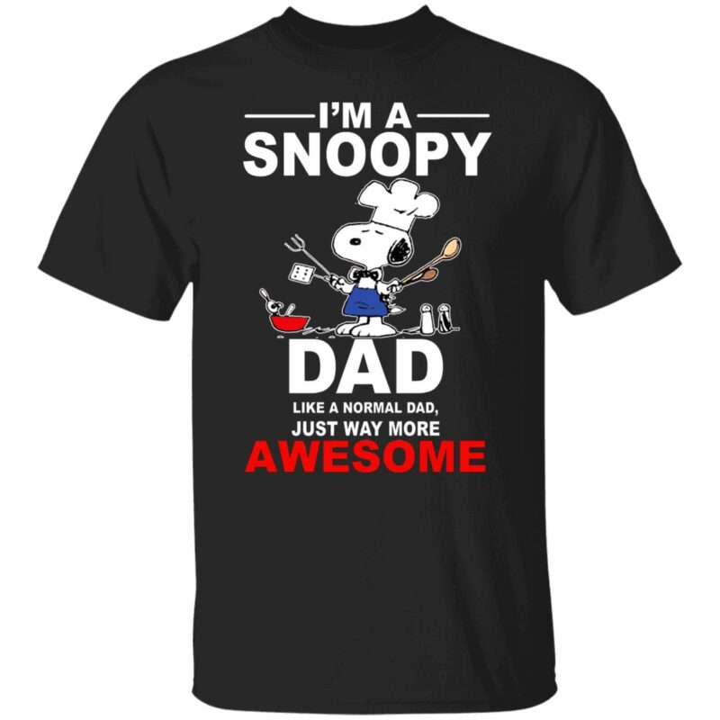 I’m A Snoopy Dad Like A Normal Dad Just Way More Awesome Shirt