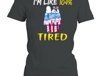 Im Like 104 Percent Tired Snoopy House 4th Of July Independence Shirt