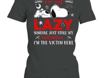 Im Not Lazy Someone Just Stole My Motivation Im The Victim Here Snoopy Shirt