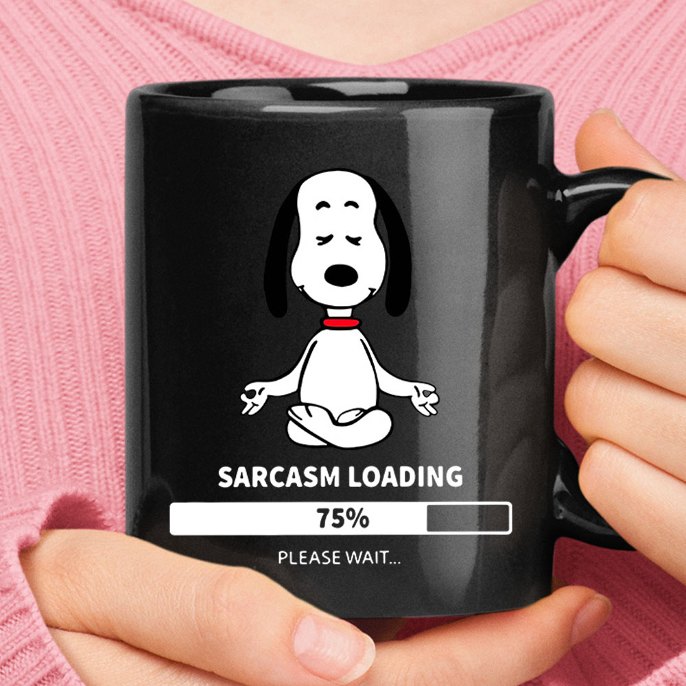 Meditating Snoopy Sarcasm Loading 75% Please Wait Mug