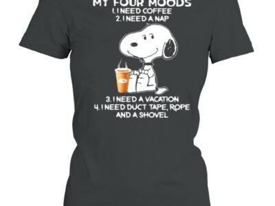 My Four Moods Need Coffee Or Need A Nap Need A Vacation Snoopy Shirt