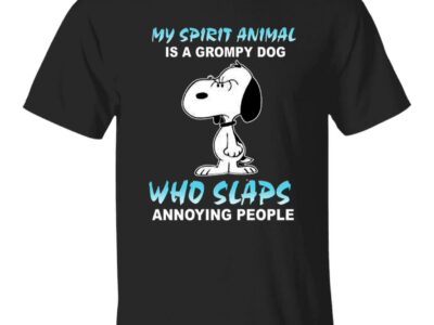 My Spirit Animal Is A Grumpy Dog Who Slaps Annoying Snoopy Shirt