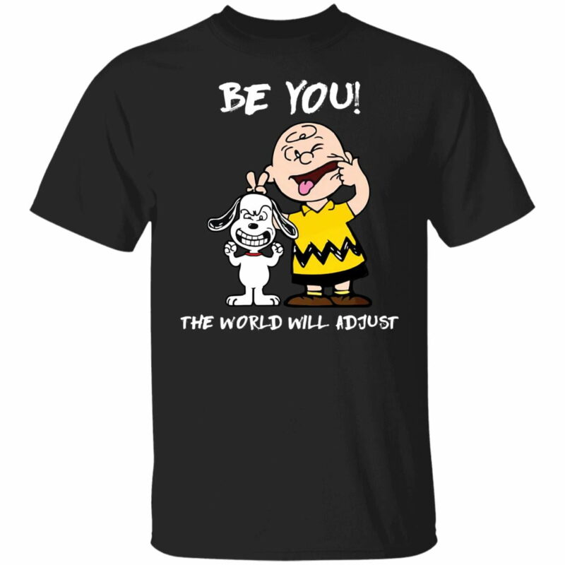 Snoopy Be You The World Will Adjust Shirt