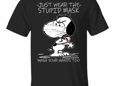 Snoopy Face Mask Just Wear The Stupid Mask Wash Your Hands Too Shirt