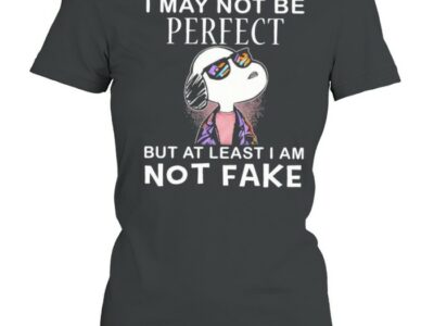 Snoopy I May Not Be Perfect But At Least I Am Not Fake Shirt