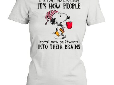 Snoopy It’s Called Reading It’s How People Install New Software Into Their Brains Shirt