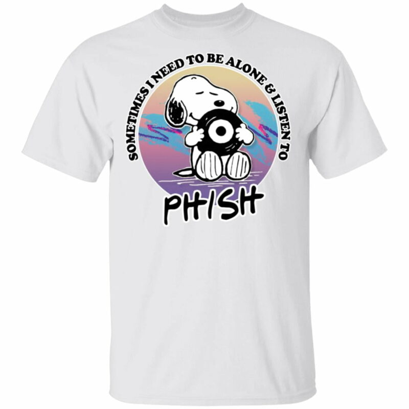 Snoopy Sometimes I Need To Be Alone And Listen To Phish Shirt