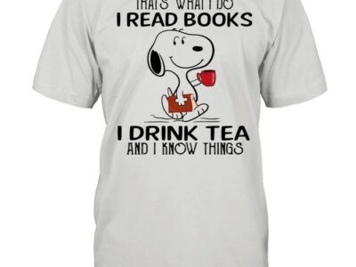 Snoopy Thats What I Do I Read Books I Drink Tea And I Know Things Shirt