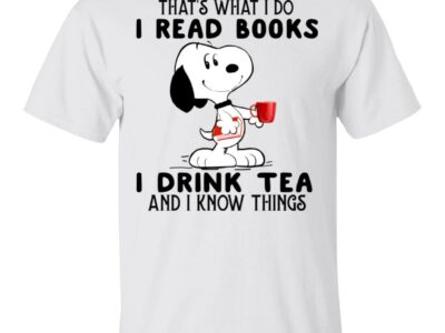Snoopy That’s What I Do I Read Books I Drink Tea And I Know Things Shirt